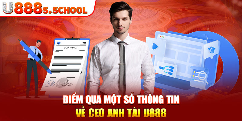 Điểm qua một số thông tin về CEO Anh Tài U888