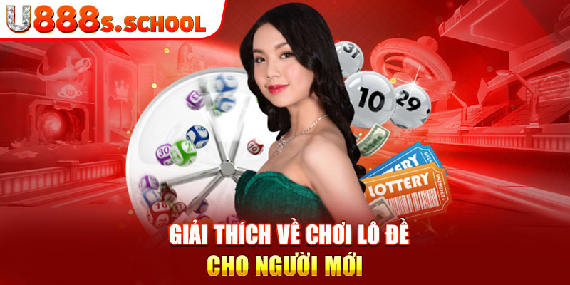 Giải thích về chơi lô đề cho người mới