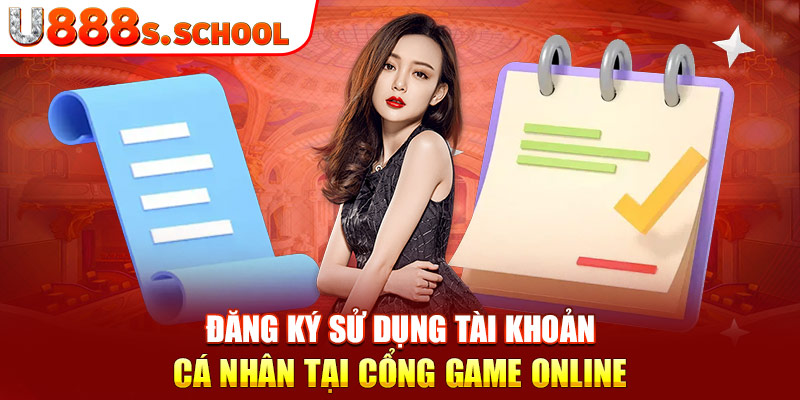 Đăng ký sử dụng tài khoản cá nhân tại cổng game online