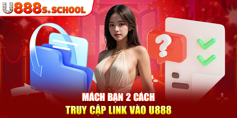 Mách bạn 2 cách truy cập link vào u888