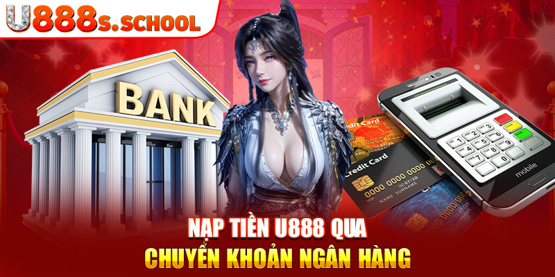 Nạp tiền U888 qua chuyển khoản ngân hàng