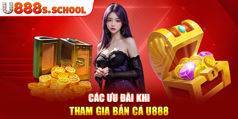 Các ưu đãi khi tham gia bắn cá u888