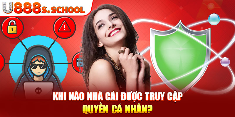 Khi nào nhà cái được truy cập quyền cá nhân?