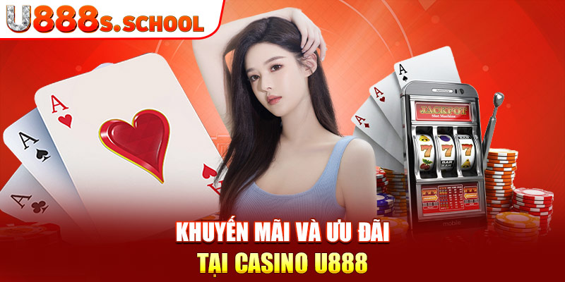 Khuyến mãi và ưu đãi tại casino u888