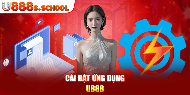 Cài đặt ứng dụng U888